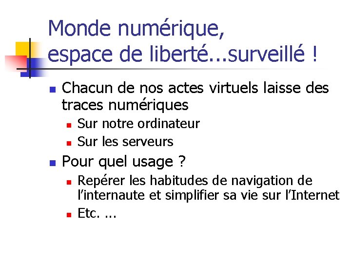 Monde numérique, espace de liberté. . . surveillé ! n Chacun de nos actes