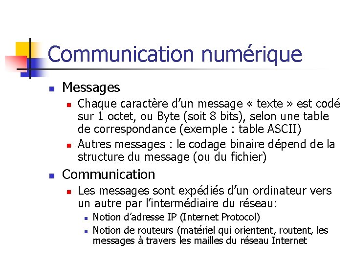 Communication numérique n Messages n n n Chaque caractère d’un message « texte »