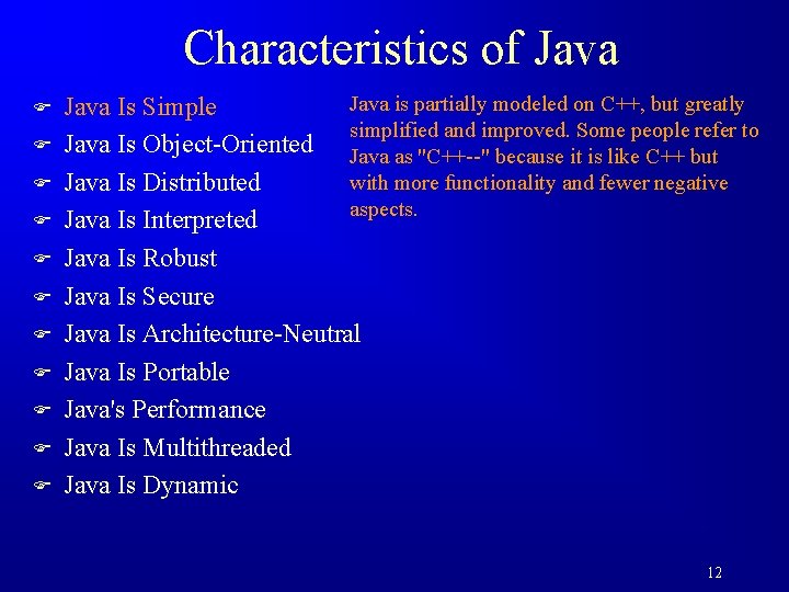 Characteristics of Java F F F Java is partially modeled on C++, but greatly