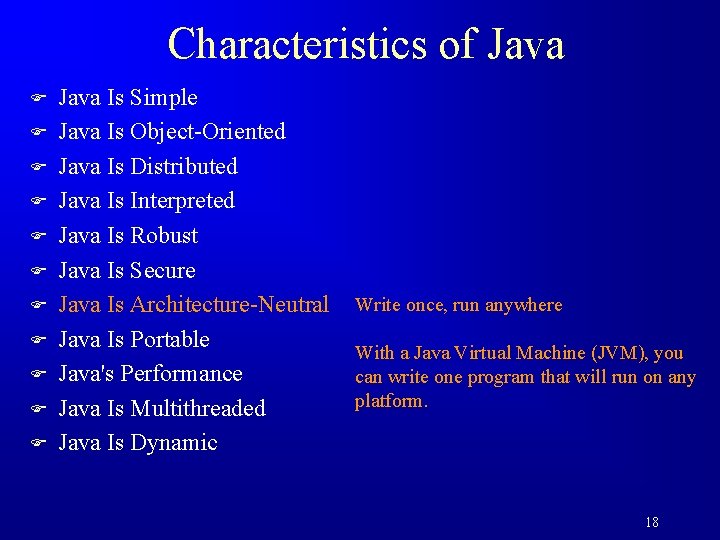 Characteristics of Java F F F Java Is Simple Java Is Object-Oriented Java Is