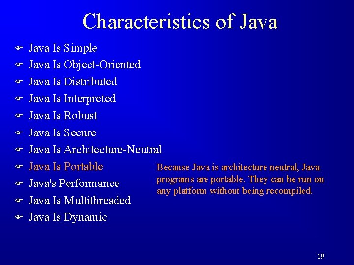Characteristics of Java F F F Java Is Simple Java Is Object-Oriented Java Is