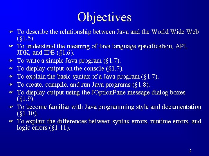 Objectives F F F F F To describe the relationship between Java and the