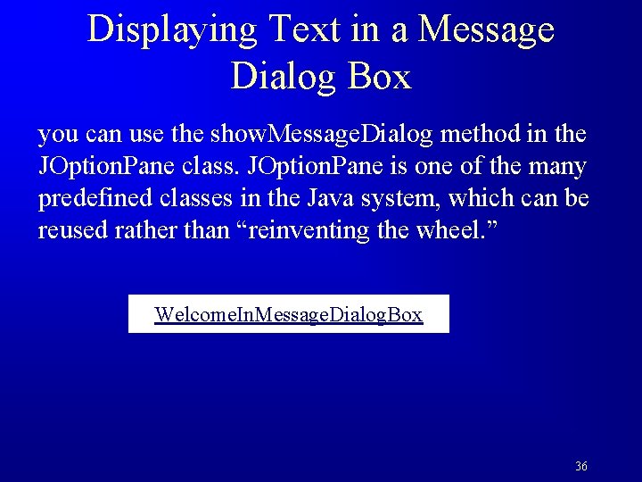 Displaying Text in a Message Dialog Box you can use the show. Message. Dialog