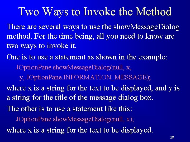 Two Ways to Invoke the Method There are several ways to use the show.