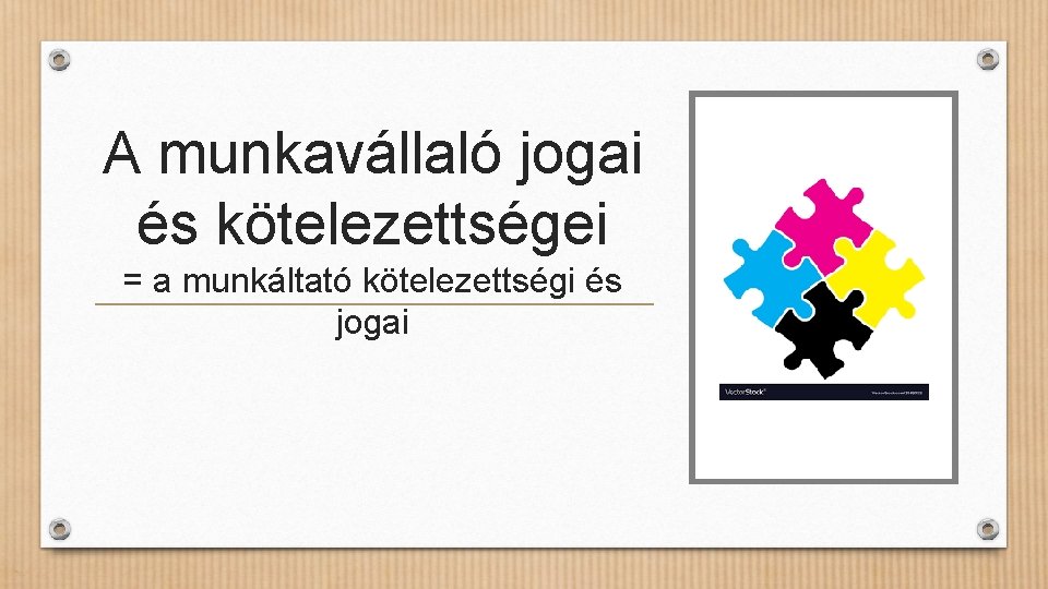 A munkavállaló jogai és kötelezettségei = a munkáltató kötelezettségi és jogai 