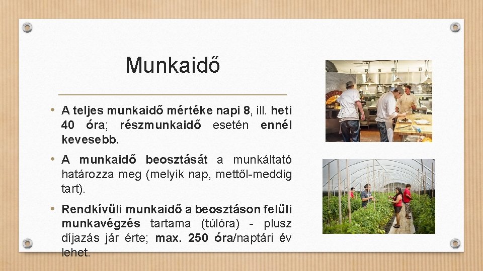 Munkaidő • A teljes munkaidő mértéke napi 8, ill. heti 40 óra; részmunkaidő esetén