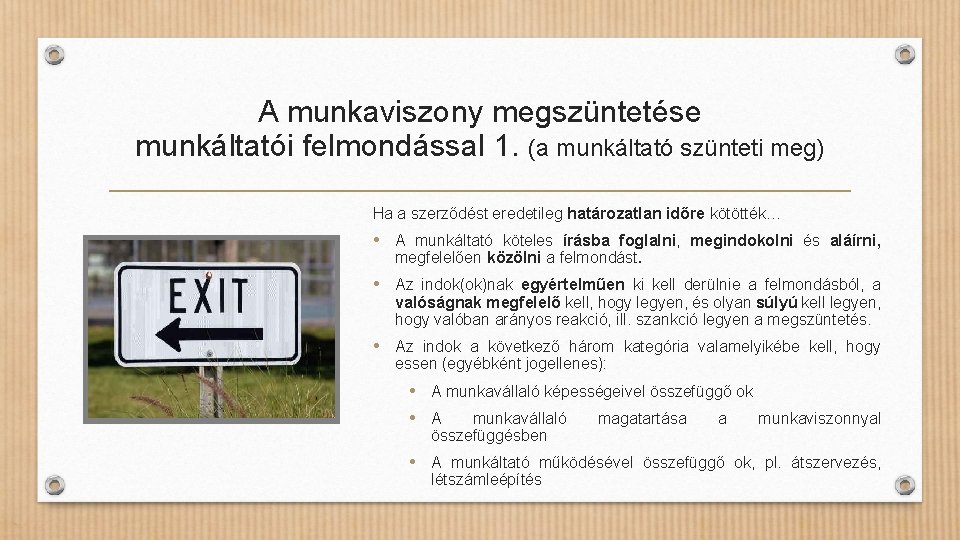 A munkaviszony megszüntetése munkáltatói felmondással 1. (a munkáltató szünteti meg) Ha a szerződést eredetileg