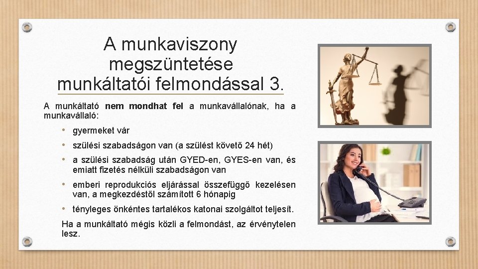 A munkaviszony megszüntetése munkáltatói felmondással 3. A munkáltató nem mondhat fel a munkavállalónak, ha