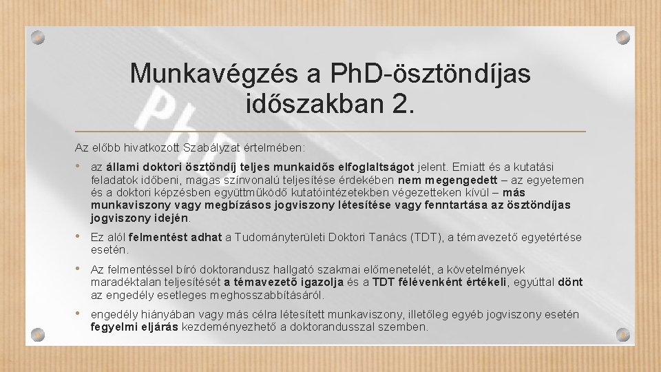 Munkavégzés a Ph. D-ösztöndíjas időszakban 2. Az előbb hivatkozott Szabályzat értelmében: • az állami