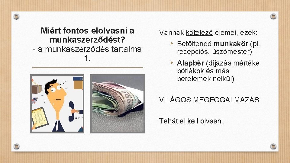 Miért fontos elolvasni a munkaszerződést? - a munkaszerződés tartalma 1. Vannak kötelező elemei, ezek: