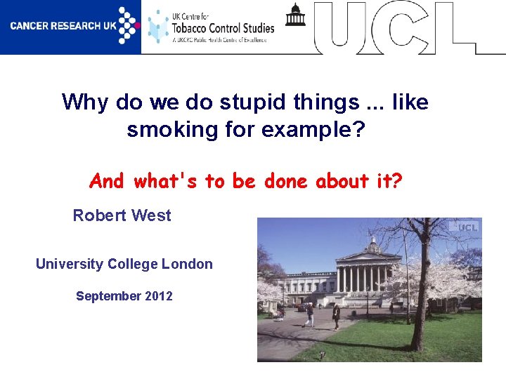 Why do we do stupid things. . . like smoking for example? And what's