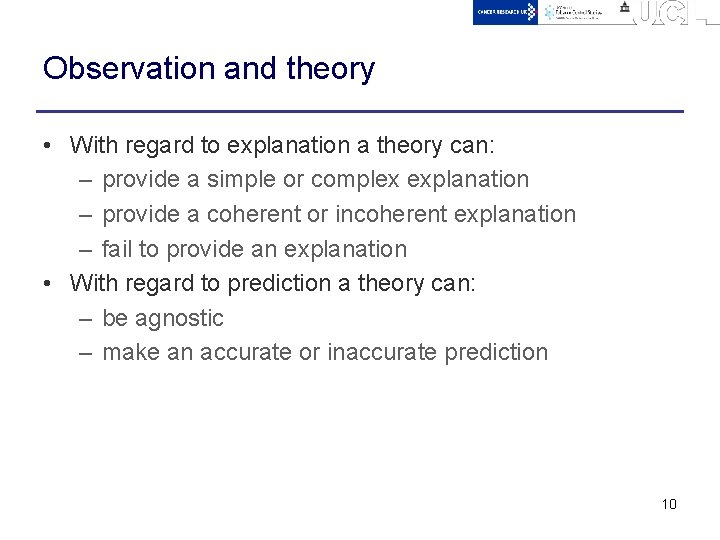 Observation and theory • With regard to explanation a theory can: – provide a