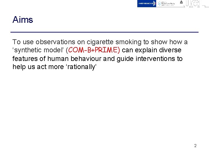Aims To use observations on cigarette smoking to show a ‘synthetic model’ (COM-B+PRIME) can