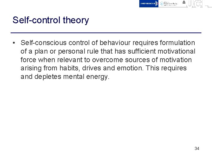 Self-control theory • Self-conscious control of behaviour requires formulation of a plan or personal