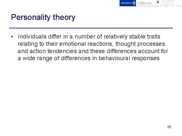 Personality theory • Individuals differ in a number of relatively stable traits relating to