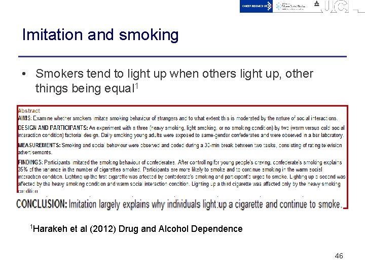 Imitation and smoking • Smokers tend to light up when others light up, other