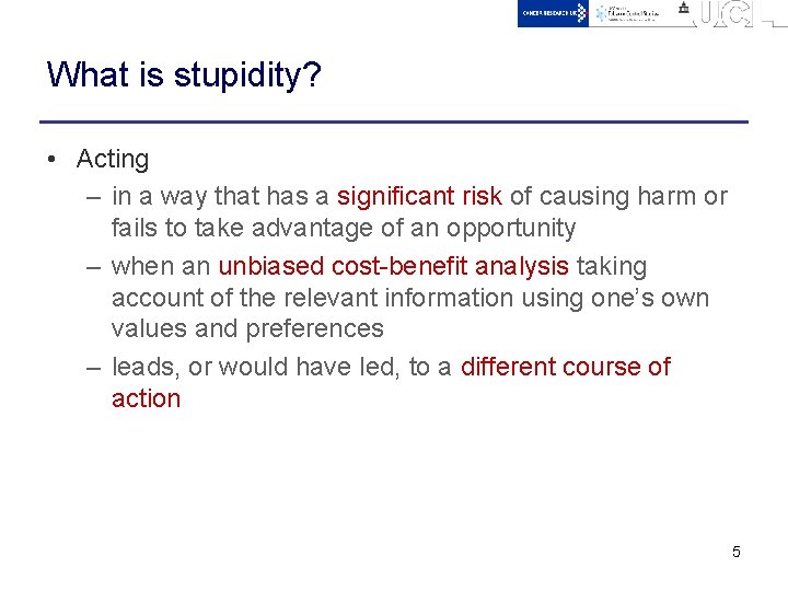 What is stupidity? • Acting – in a way that has a significant risk