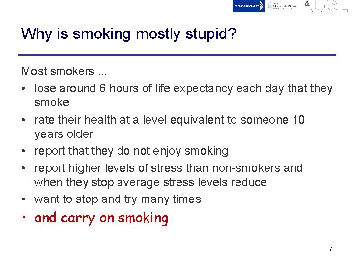 Why is smoking mostly stupid? Most smokers. . . • lose around 6 hours