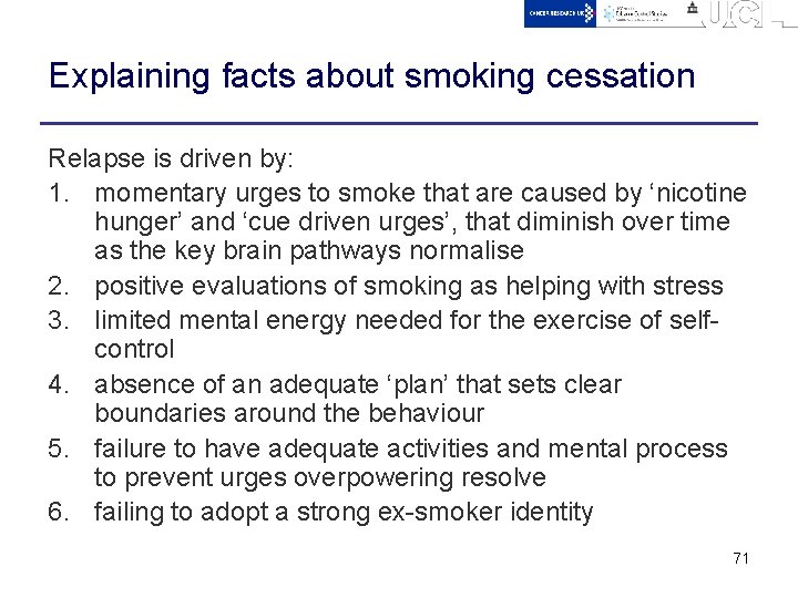 Explaining facts about smoking cessation Relapse is driven by: 1. momentary urges to smoke