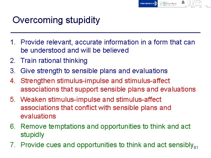 Overcoming stupidity 1. Provide relevant, accurate information in a form that can be understood