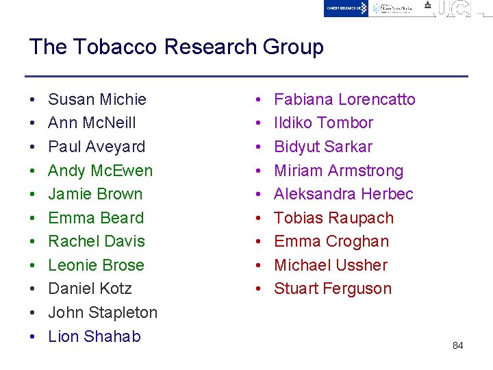 The Tobacco Research Group • • • Susan Michie Ann Mc. Neill Paul Aveyard