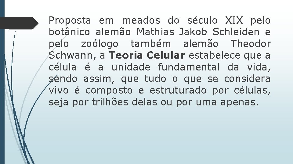 Proposta em meados do século XIX pelo botânico alemão Mathias Jakob Schleiden e pelo