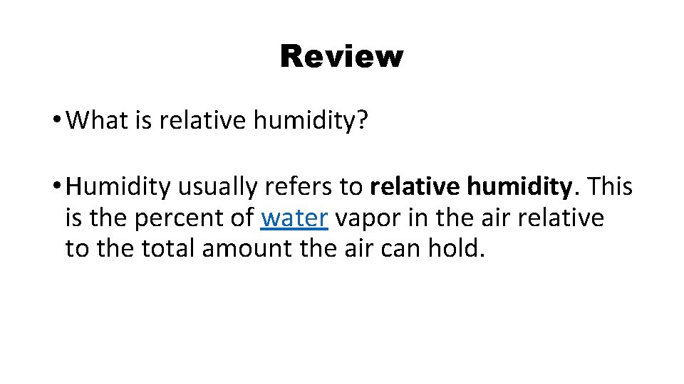Review • What is relative humidity? • Humidity usually refers to relative humidity. This Review • What is relative humidity? • Humidity usually refers to relative humidity. This