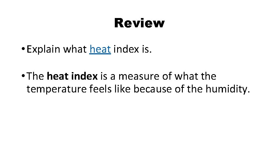 Review • Explain what heat index is. • The heat index is a measure Review • Explain what heat index is. • The heat index is a measure
