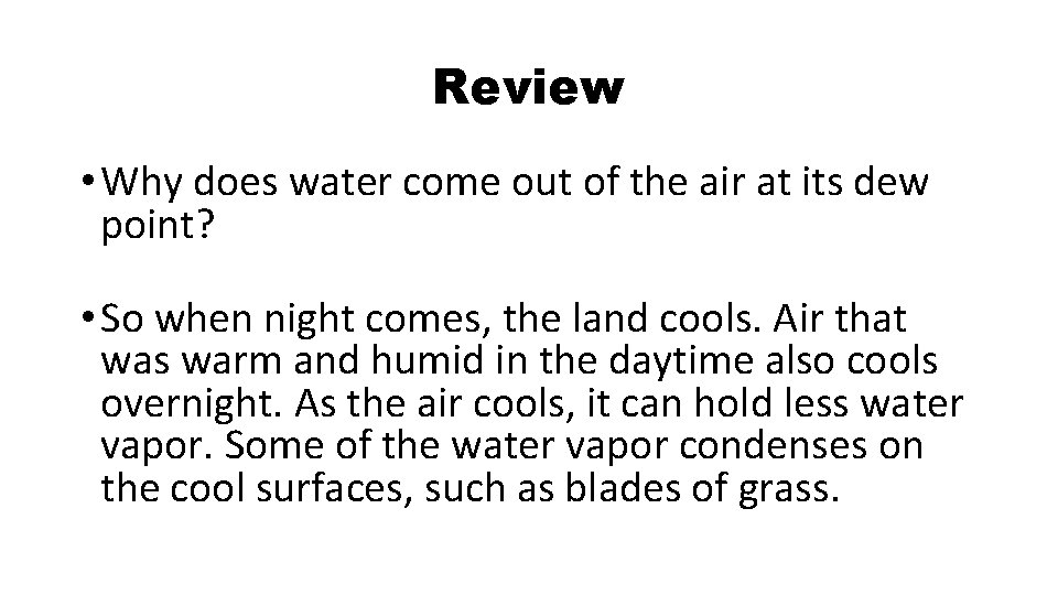 Review • Why does water come out of the air at its dew point? Review • Why does water come out of the air at its dew point?