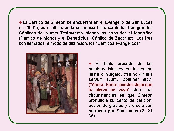 + El Cántico de Simeón se encuentra en el Evangelio de San Lucas (2,
