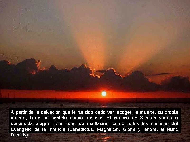 A partir de la salvación que le ha sido dado ver, acoger, la muerte,