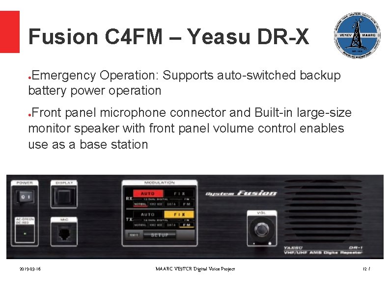 Fusion C 4 FM – Yeasu DR-X Emergency Operation: Supports auto-switched backup battery power