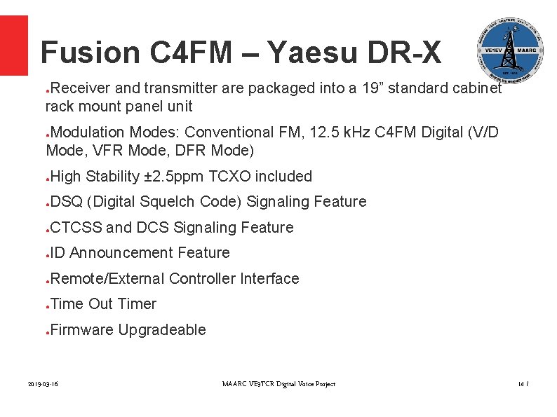 Fusion C 4 FM – Yaesu DR-X Receiver and transmitter are packaged into a