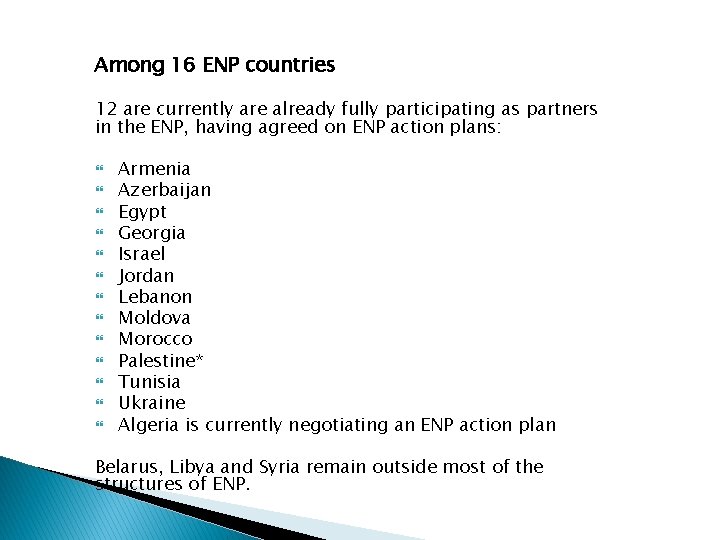 Among 16 ENP countries 12 are currently are already fully participating as partners in
