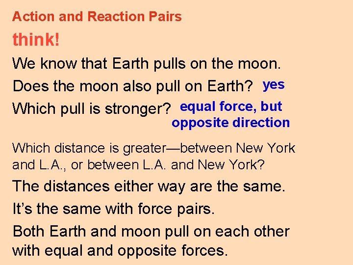 Action and Reaction Pairs think! We know that Earth pulls on the moon. Does