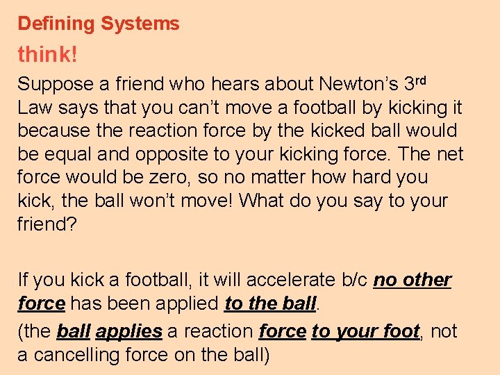 Defining Systems think! Suppose a friend who hears about Newton’s 3 rd Law says