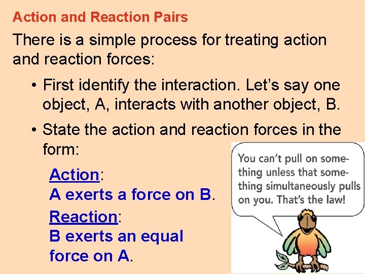 Action and Reaction Pairs There is a simple process for treating action and reaction