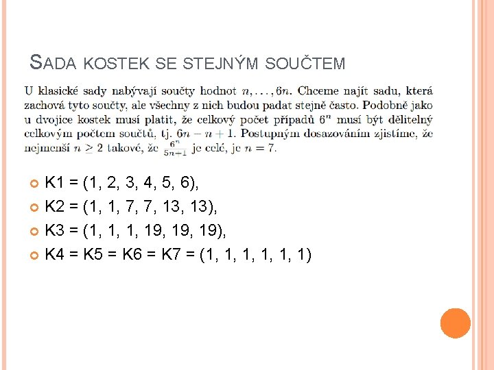 SADA KOSTEK SE STEJNÝM SOUČTEM K 1 = (1, 2, 3, 4, 5, 6),