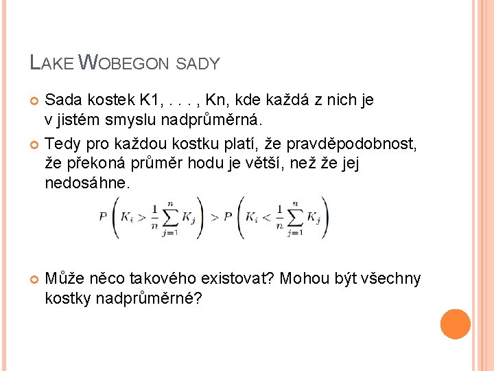 LAKE WOBEGON SADY Sada kostek K 1, . . . , Kn, kde každá