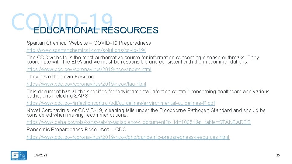 COVID-19 EDUCATIONAL RESOURCES Spartan Chemical Website – COVID-19 Preparedness http: //www. spartanchemical. com/solutions/covid-19/ The