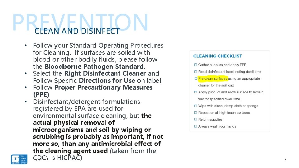 PREVENTION CLEAN AND DISINFECT • Follow your Standard Operating Procedures for Cleaning. If surfaces