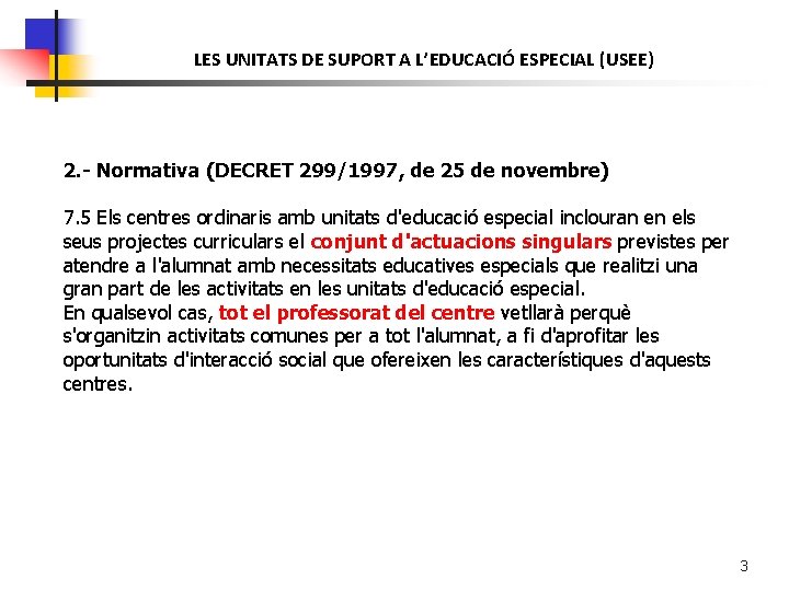 LES UNITATS DE SUPORT A L’EDUCACIÓ ESPECIAL (USEE) 2. - Normativa (DECRET 299/1997, de