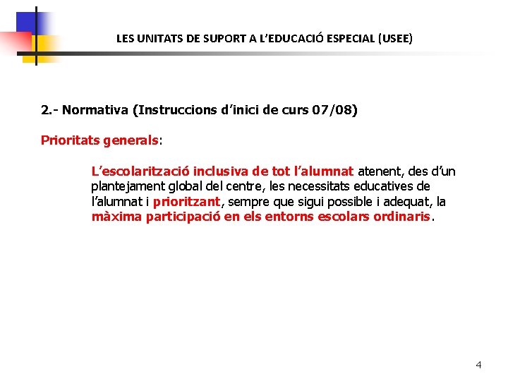 LES UNITATS DE SUPORT A L’EDUCACIÓ ESPECIAL (USEE) 2. - Normativa (Instruccions d’inici de
