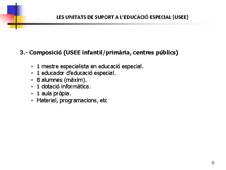 LES UNITATS DE SUPORT A L’EDUCACIÓ ESPECIAL (USEE) 3. - Composició (USEE infantil/primària, centres