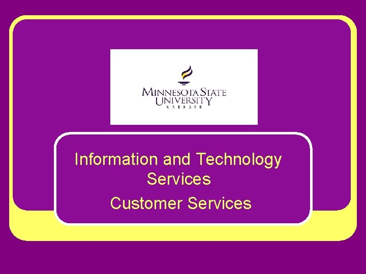 Information and Technology Services Customer Services 