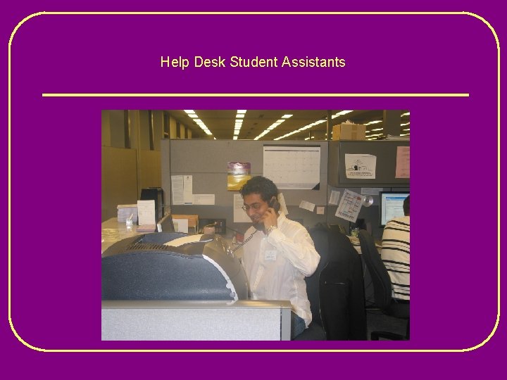 Help Desk Student Assistants 