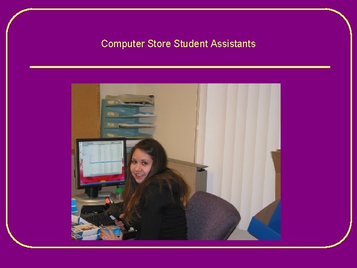 Computer Store Student Assistants 