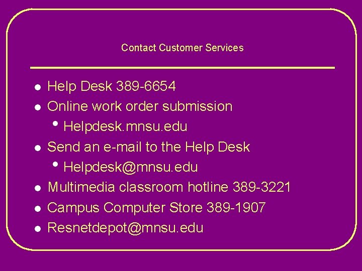 Contact Customer Services l l l Help Desk 389 -6654 Online work order submission