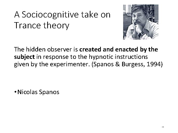 A Sociocognitive take on Trance theory The hidden observer is created and enacted by