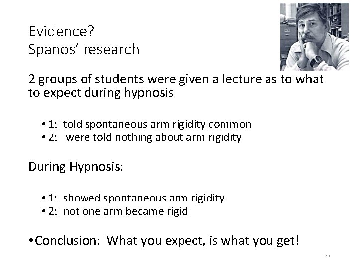 Evidence? Spanos’ research 2 groups of students were given a lecture as to what